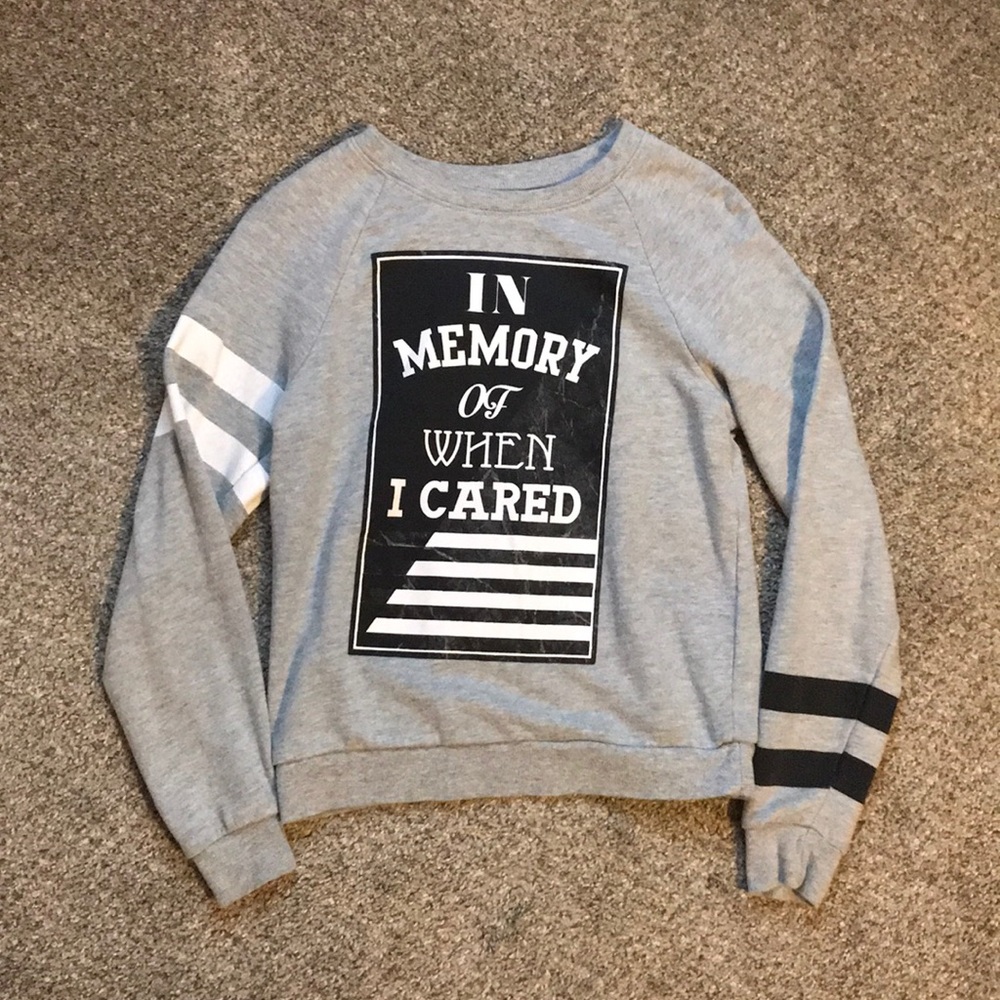 “In Memory of When I Cared” sweatshirt